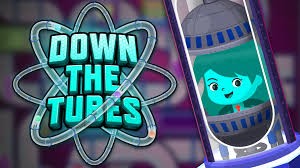 downthe tubes