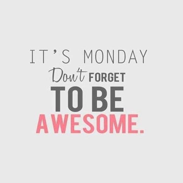 text it's monday don't forget to be awesome